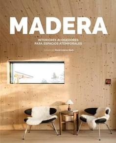 MADERA - INTERIORES ACOGEDORES PARA ESPACIOS ATEMPORALES