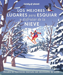 MEJORES LUGARES PARA ESQUIAR Y DISFRUTAR DE LA NIEVE