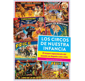 Los Circos De Nuestra Infancia - El Mayor Espectaculo Del Mundo En España (1950 - 1990)