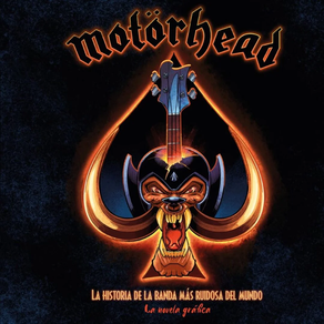 Motorhead - La Historia De La Banda Mas Ruidosa Del Mundo - La Novela Grafica